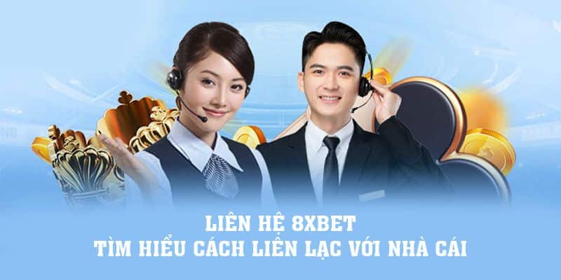 Liên Hệ 8XBET 2 Cách thức liên hệ 8xbet
